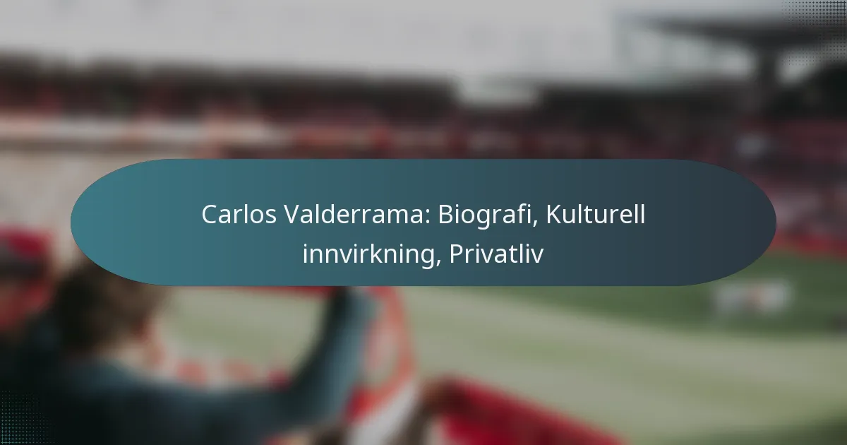 Carlos Valderrama: Biografi, Kulturell innvirkning, Privatliv