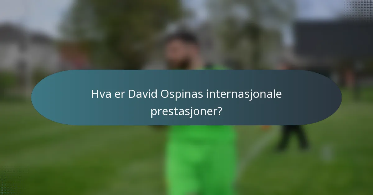 Hva er David Ospinas internasjonale prestasjoner?