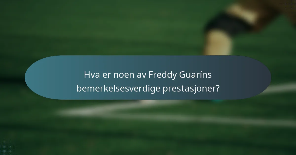 Hva er noen av Freddy Guaríns bemerkelsesverdige prestasjoner?
