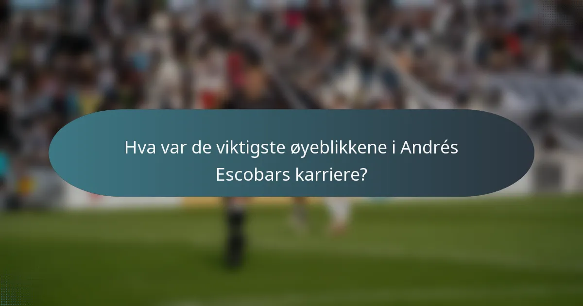 Hva var de viktigste øyeblikkene i Andrés Escobars karriere?