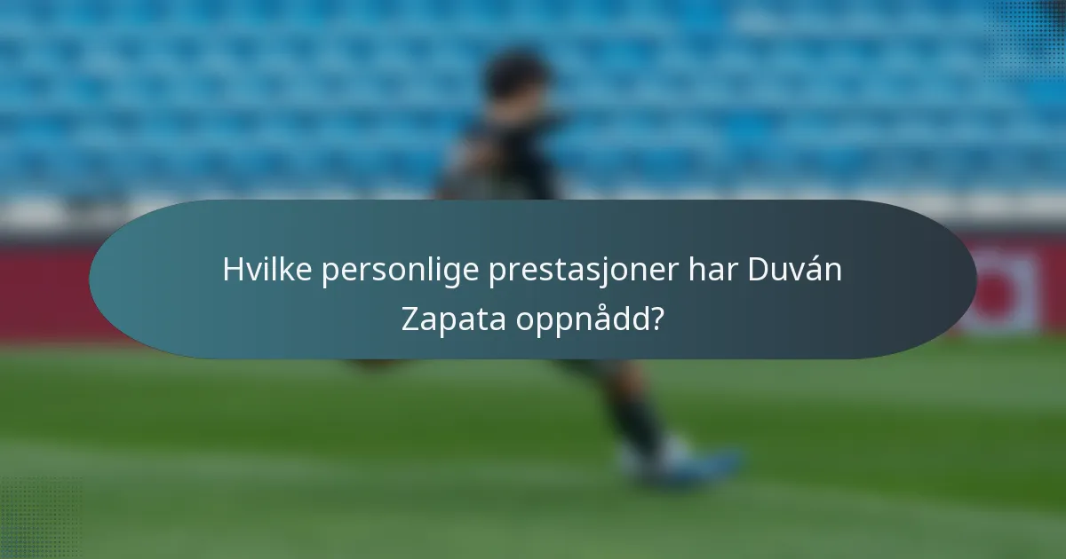 Hvilke personlige prestasjoner har Duván Zapata oppnådd?