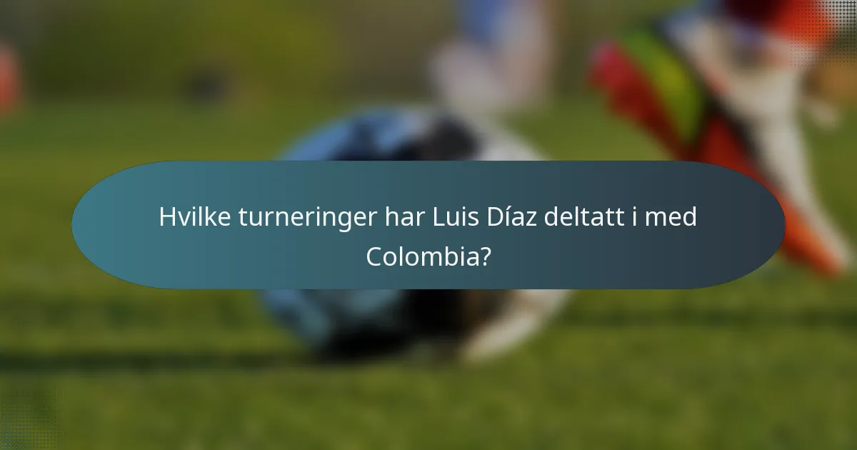 Hvilke turneringer har Luis Díaz deltatt i med Colombia?