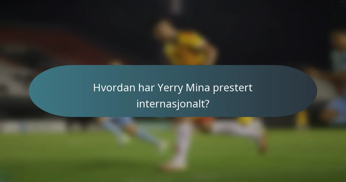 Hvordan har Yerry Mina prestert internasjonalt?