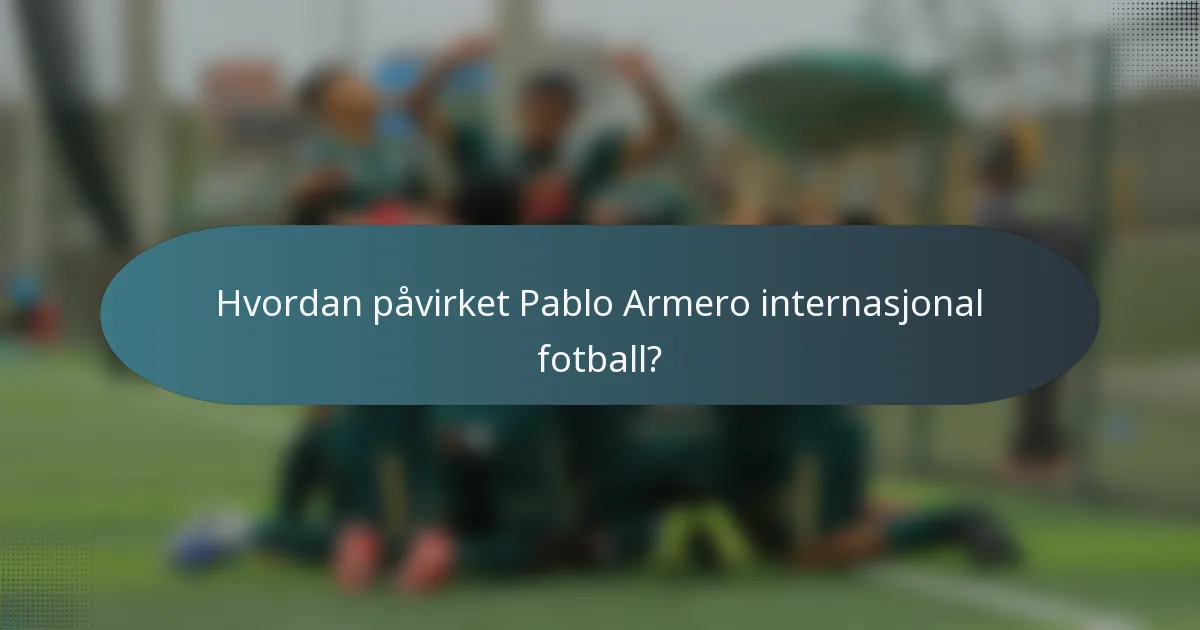 Hvordan påvirket Pablo Armero internasjonal fotball?