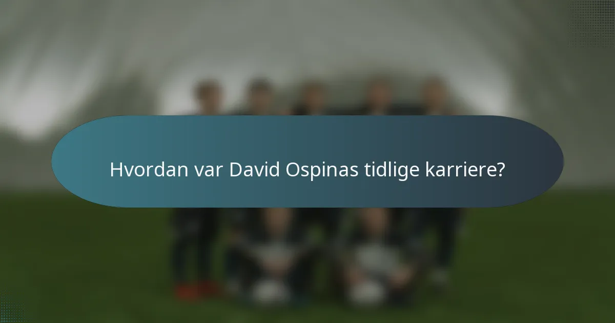 Hvordan var David Ospinas tidlige karriere?